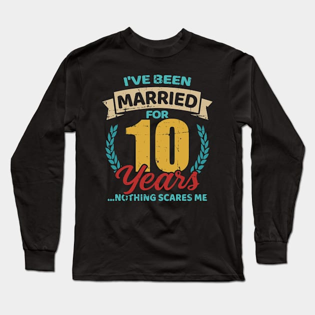 Married for 10 years 10th wedding anniversary Long Sleeve T-Shirt by Designzz